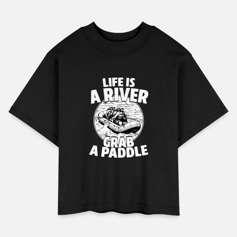Life Is A River Grab A Paddle White Water Rafting