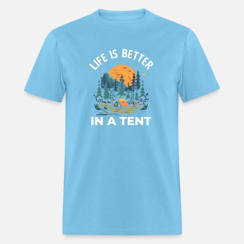 Life is Better in a Tent Camping Hiking