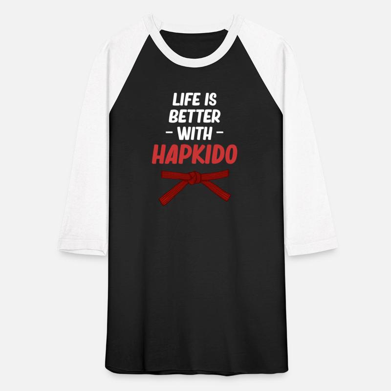 Life Is Better With Hapkido Boxing Jiujitsu