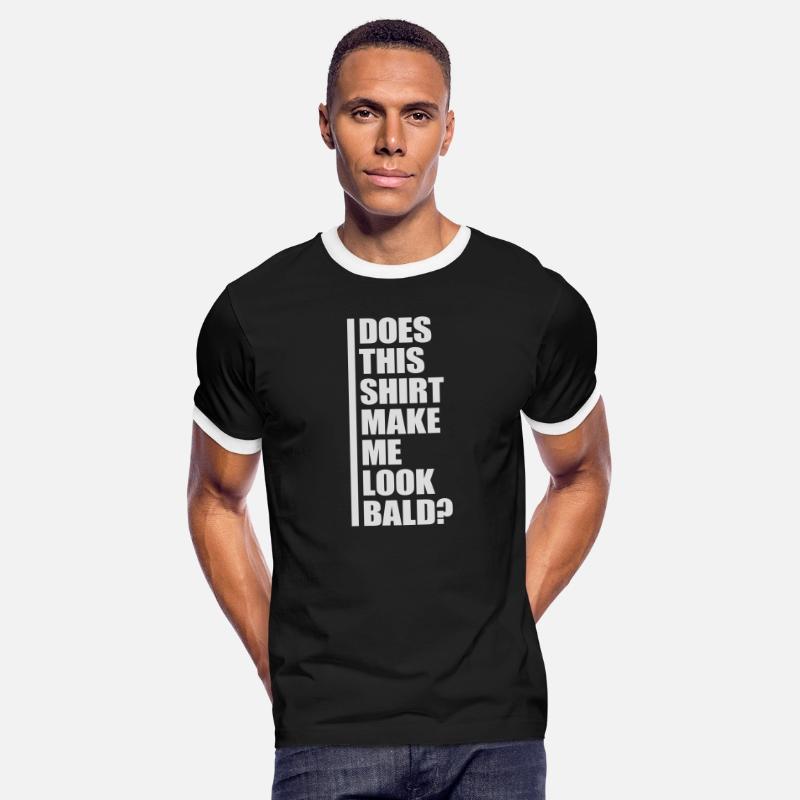 look bald shirt quote