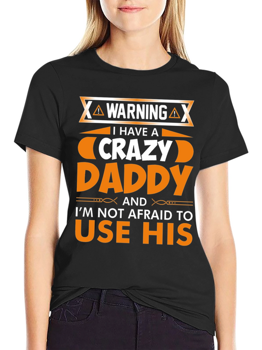 Crazy Daddy T-Shirt Novelty Fathers Day Gift
