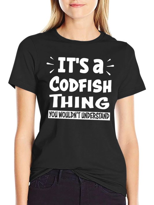 Its a Codfish Thing T-Shirt