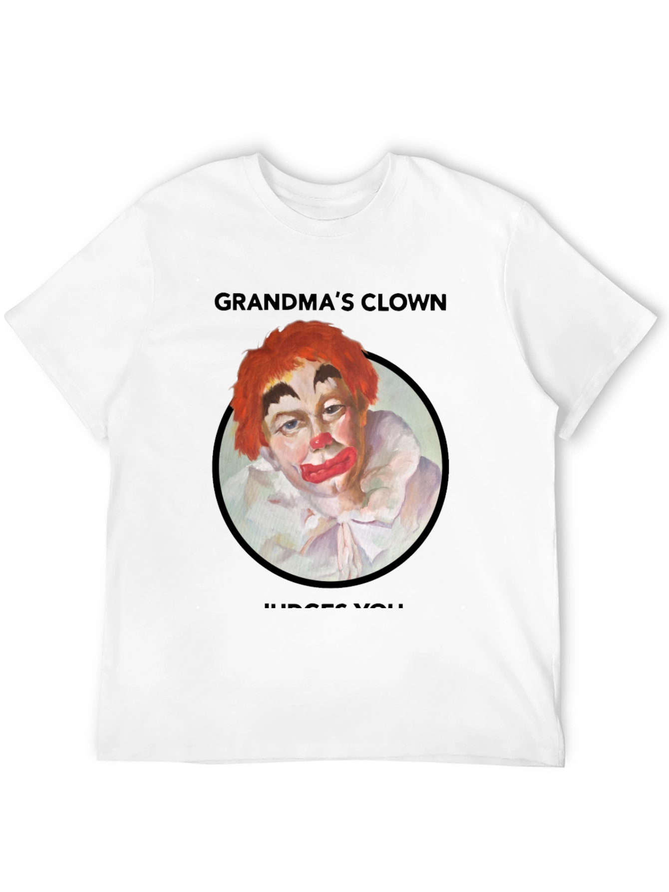 Grandmas Clown Judges You T-Shirt