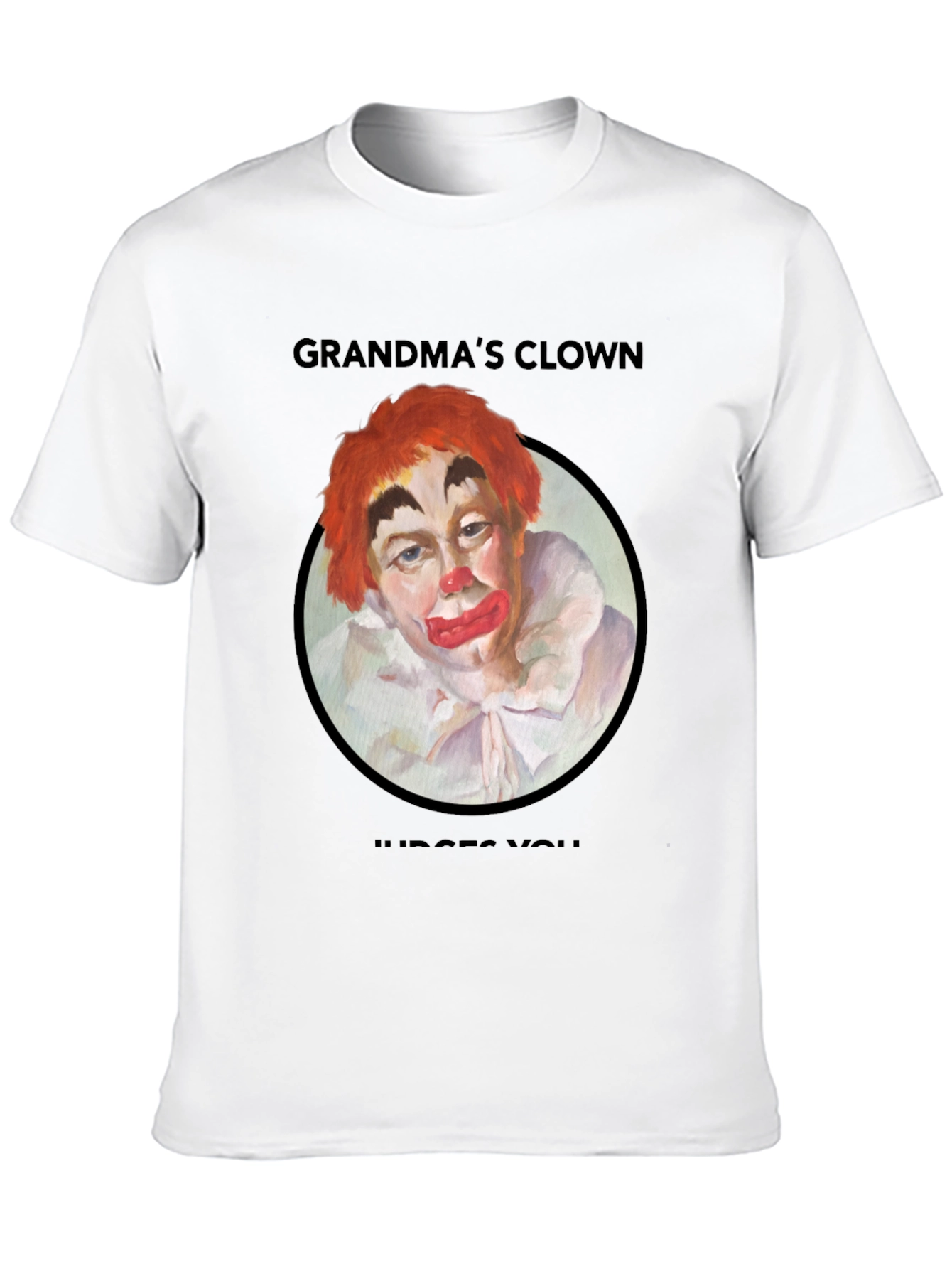 Grandmas Clown Judges You T-Shirt