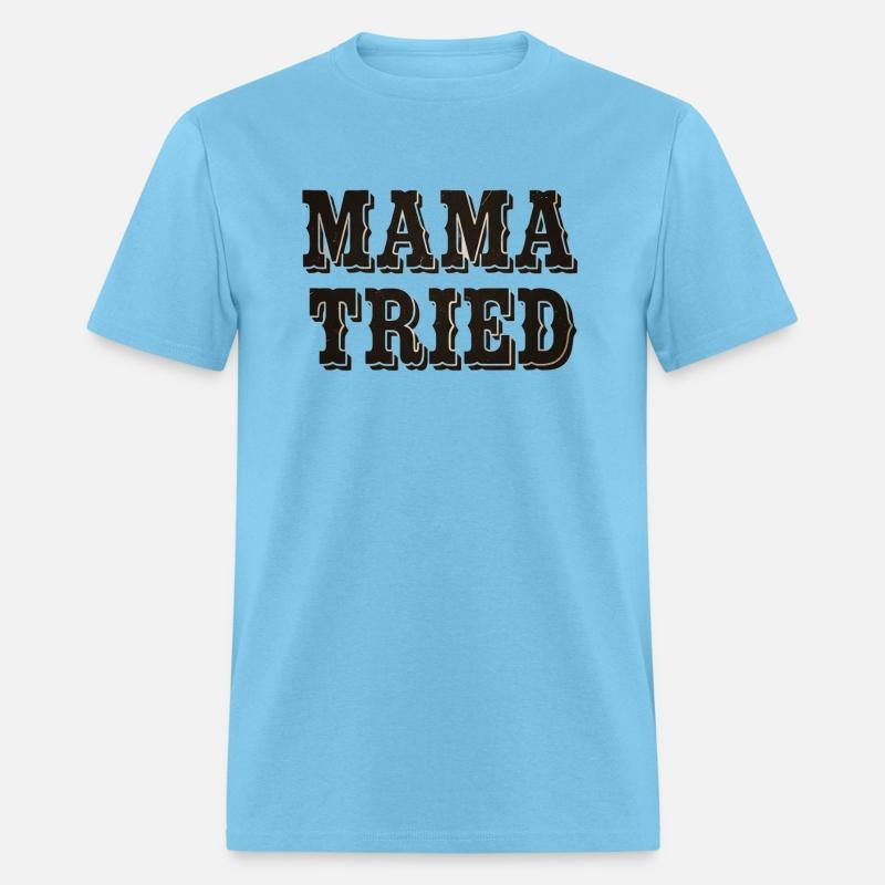 Mama Tried – T-Shirt Design