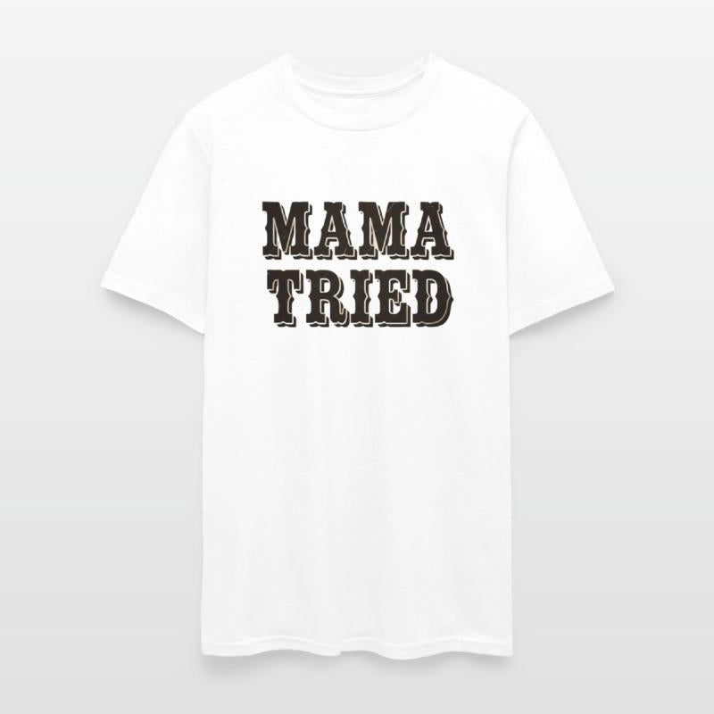 Mama Tried – T-Shirt Design