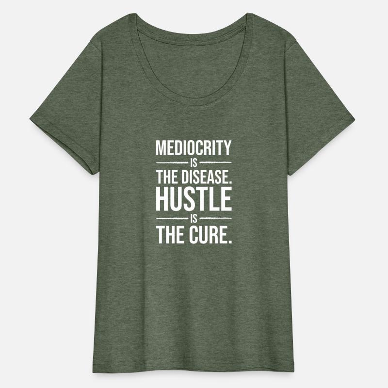 mediocrity is disease hustle is cure WHITE