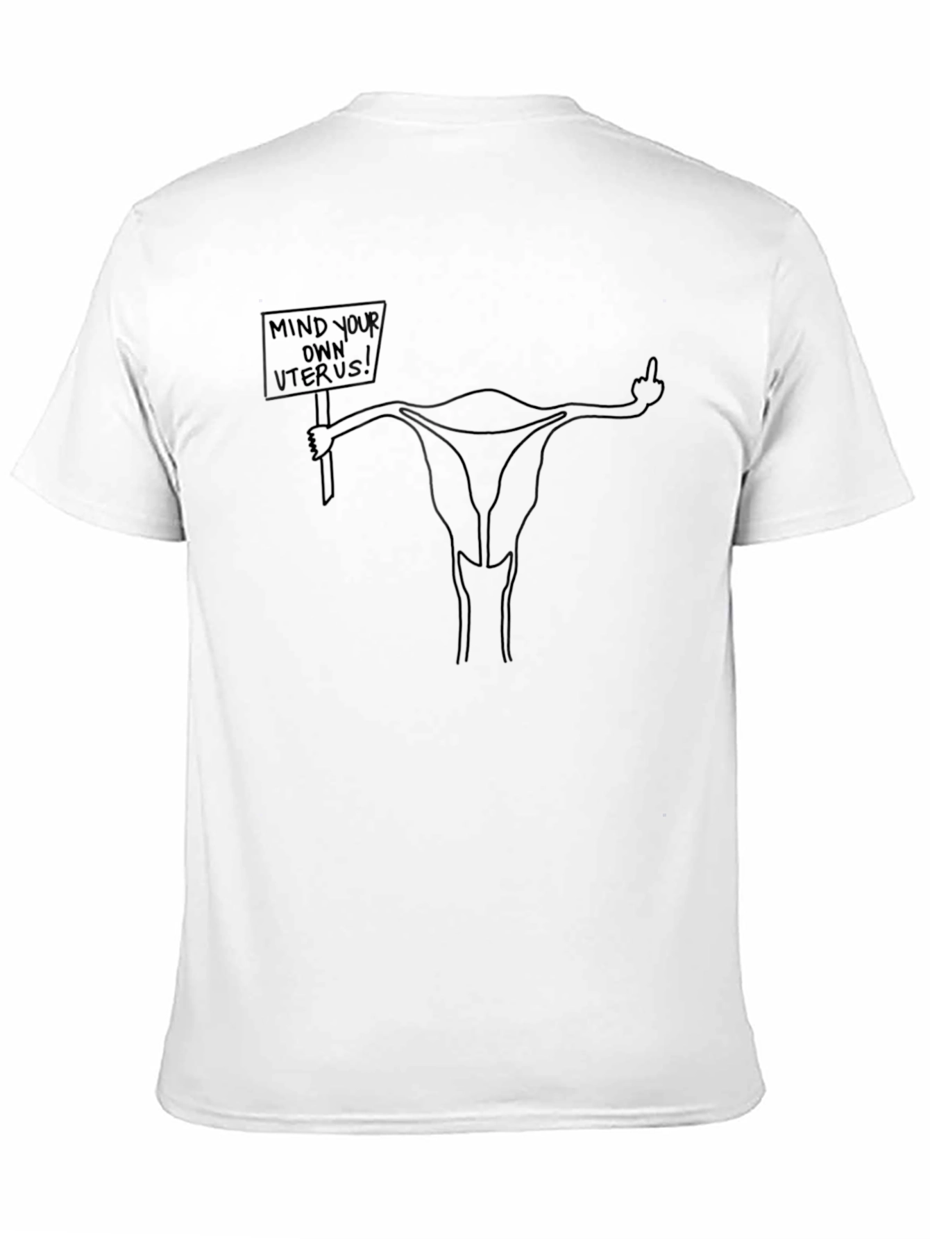 Mind Your Own Uterus T-Shirt - Protest Tee