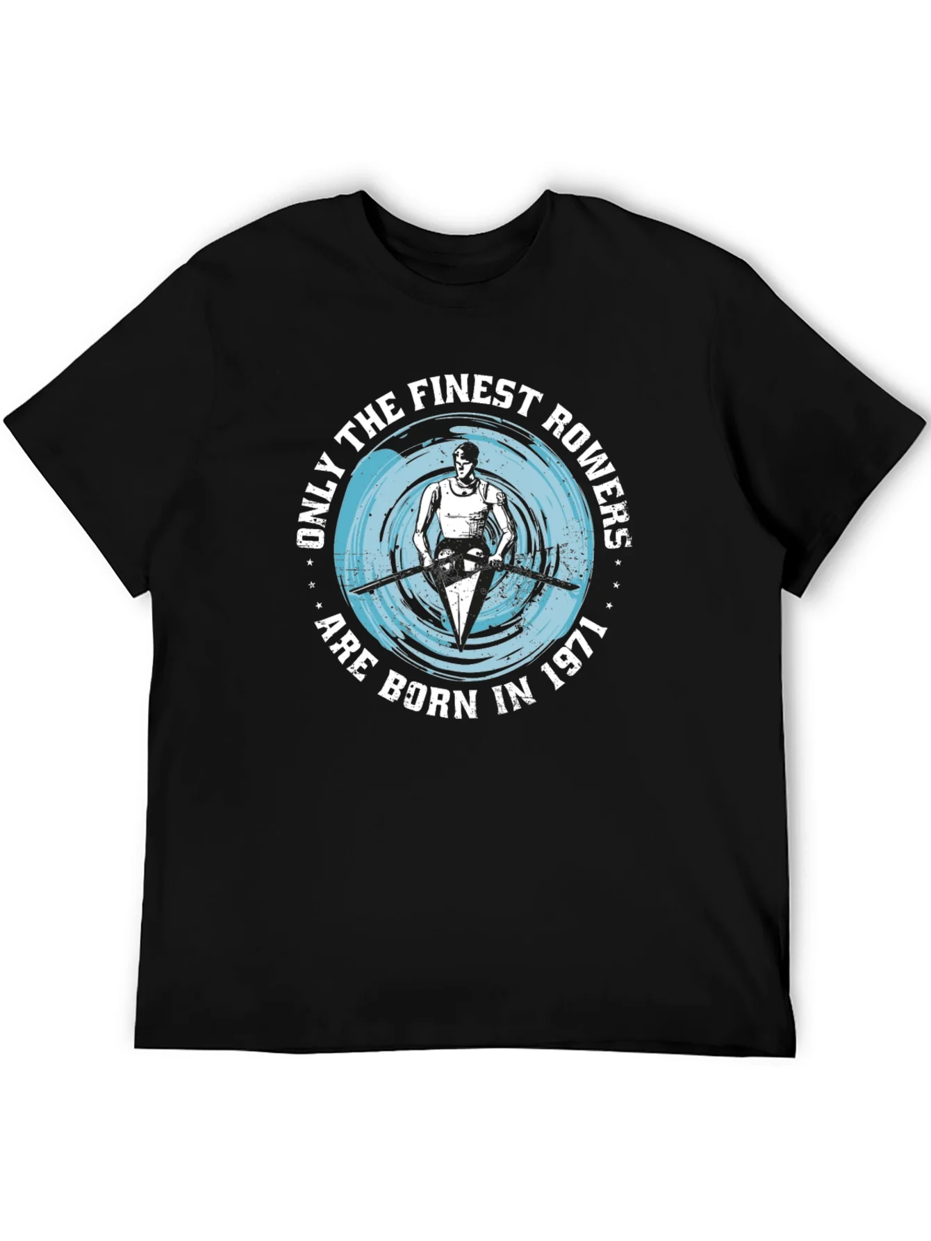 Finest Rowers Born in 1971 T-Shirt