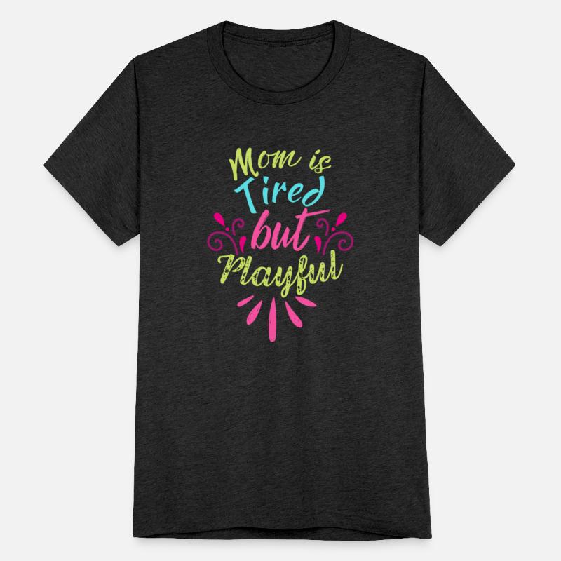 Mom Is Tired But Playful Typography T-Shirt