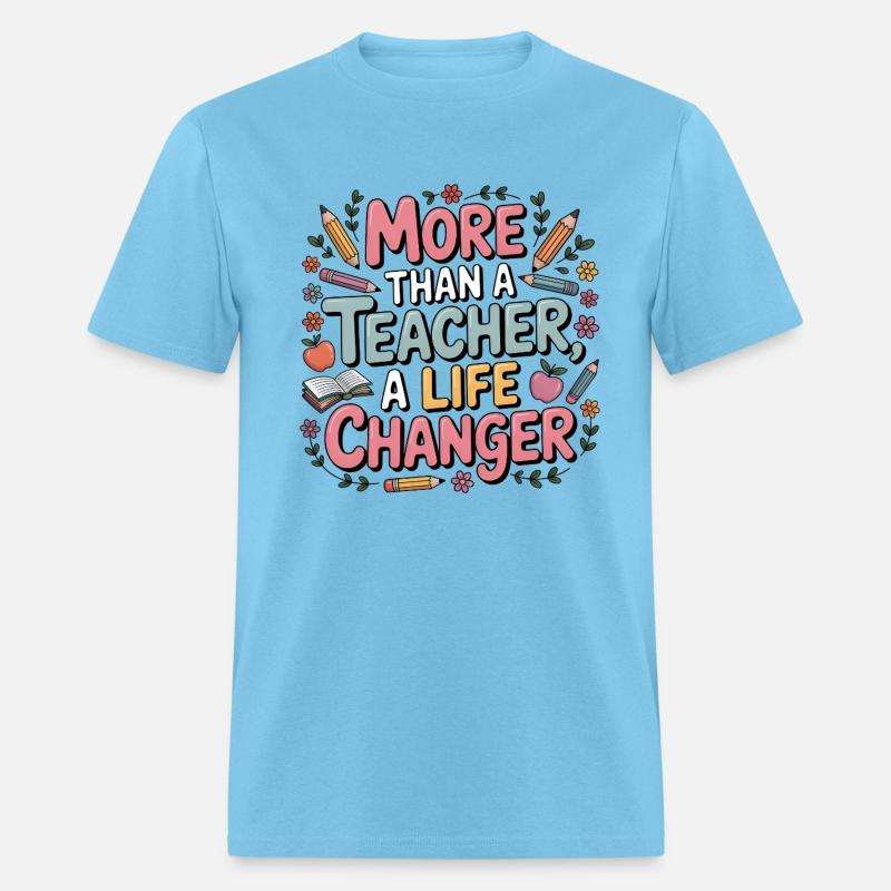 More Than a Teacher – A Life Changer Shirt funny