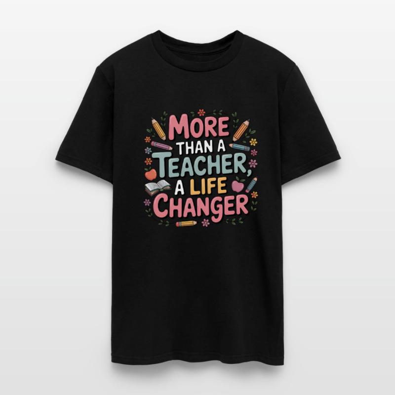 More Than a Teacher – A Life Changer Shirt funny