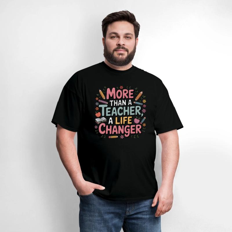 More Than a Teacher – A Life Changer Shirt funny