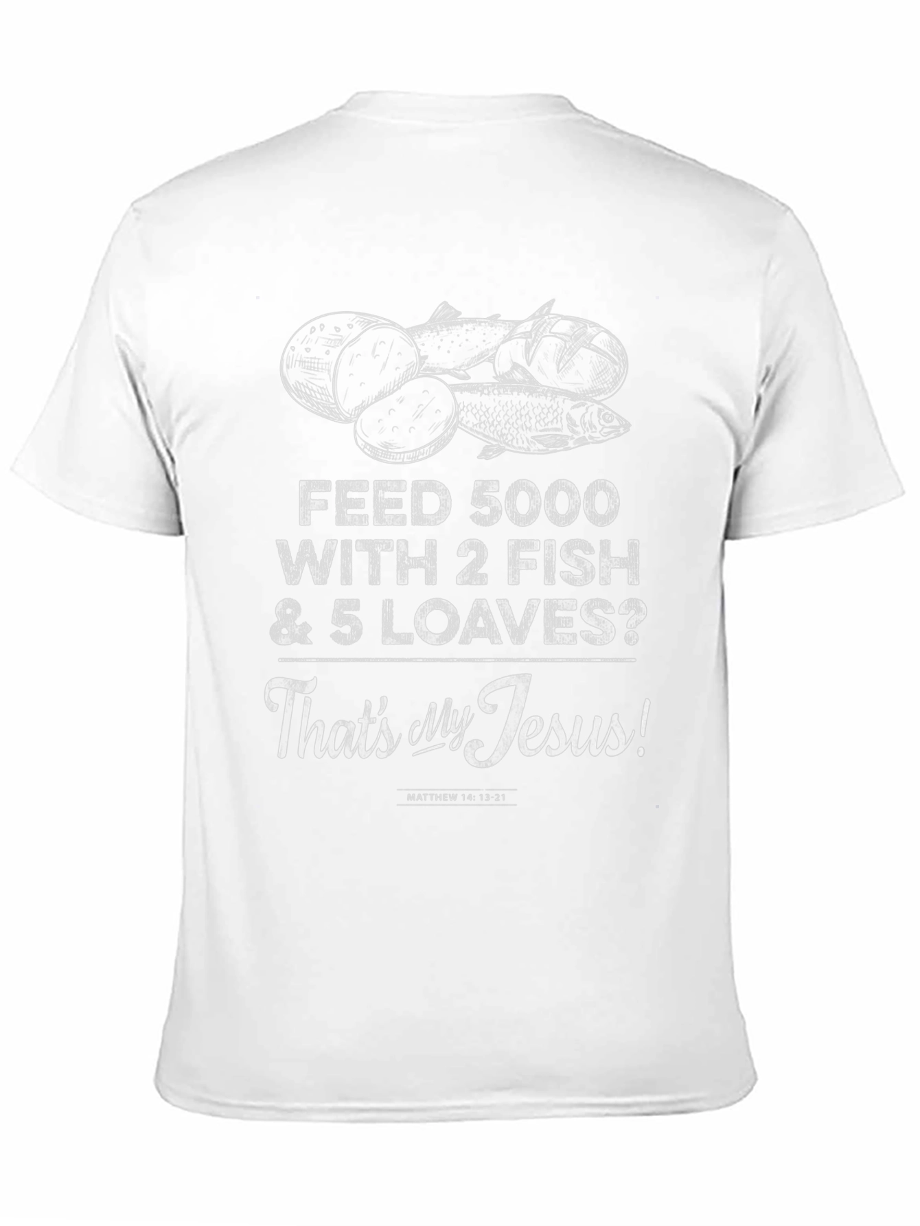 Feed 5000 With 2 Fish & 5 Loaves T-Shirt