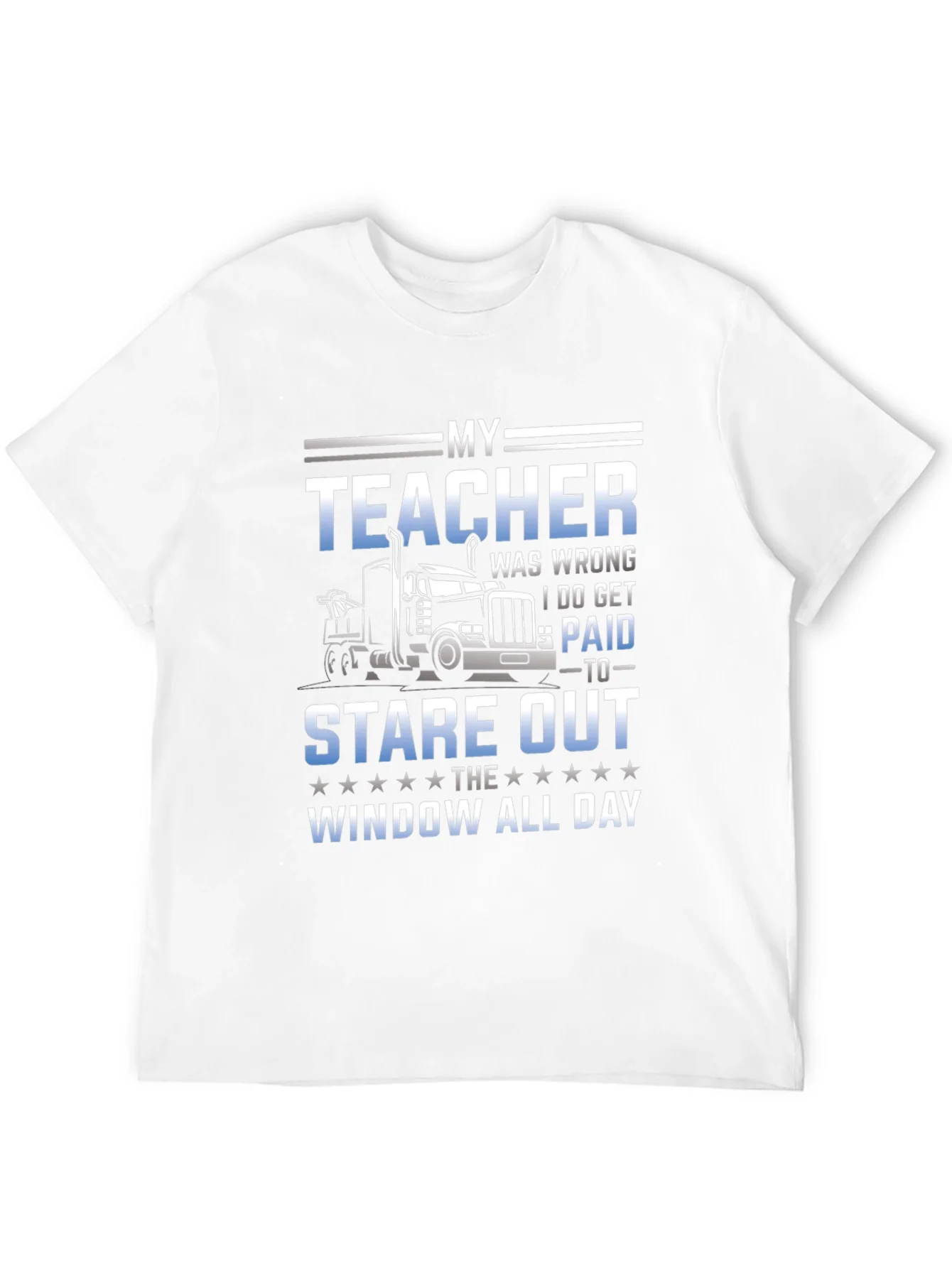Trucker T-Shirt: My Teacher Was Wrong
