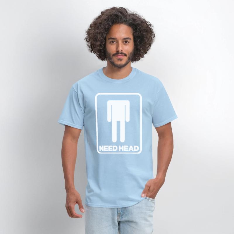 NEED HEAD MENS FUNNY RUDE NEW QUALITY DESIGN OFFEN
