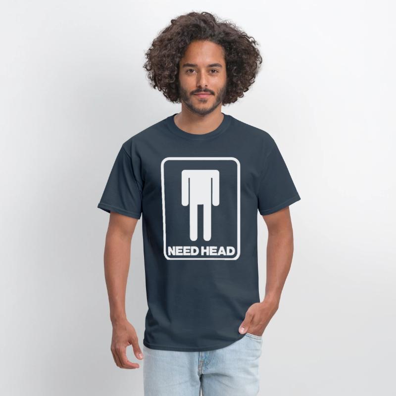 NEED HEAD MENS FUNNY RUDE NEW QUALITY DESIGN OFFEN