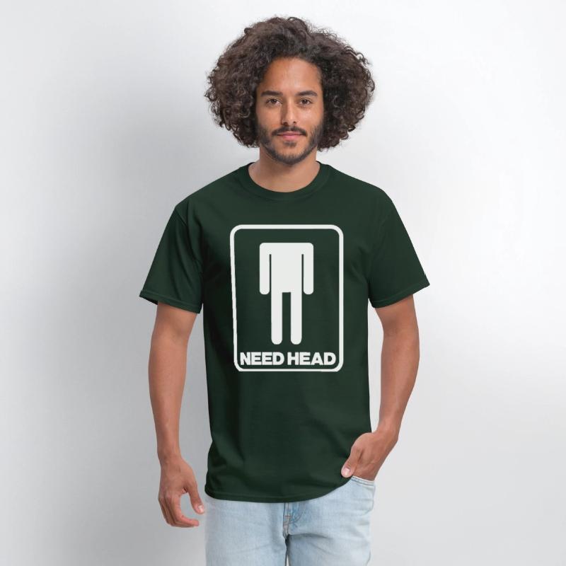 NEED HEAD MENS FUNNY RUDE NEW QUALITY DESIGN OFFEN