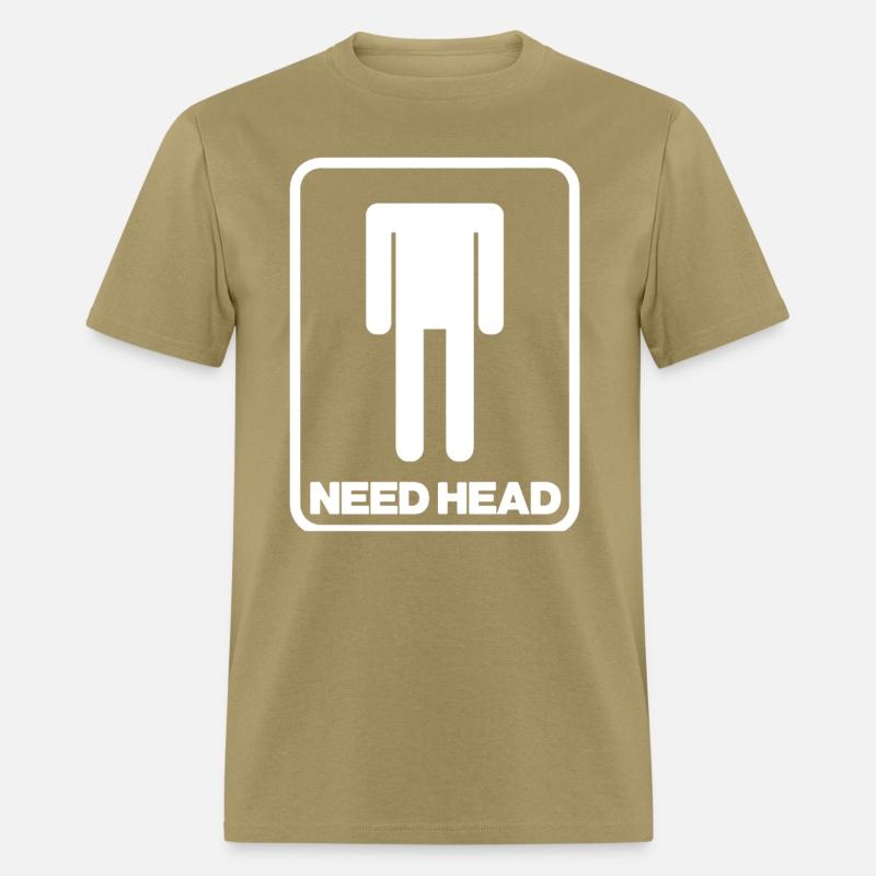 NEED HEAD MENS FUNNY RUDE NEW QUALITY DESIGN OFFEN