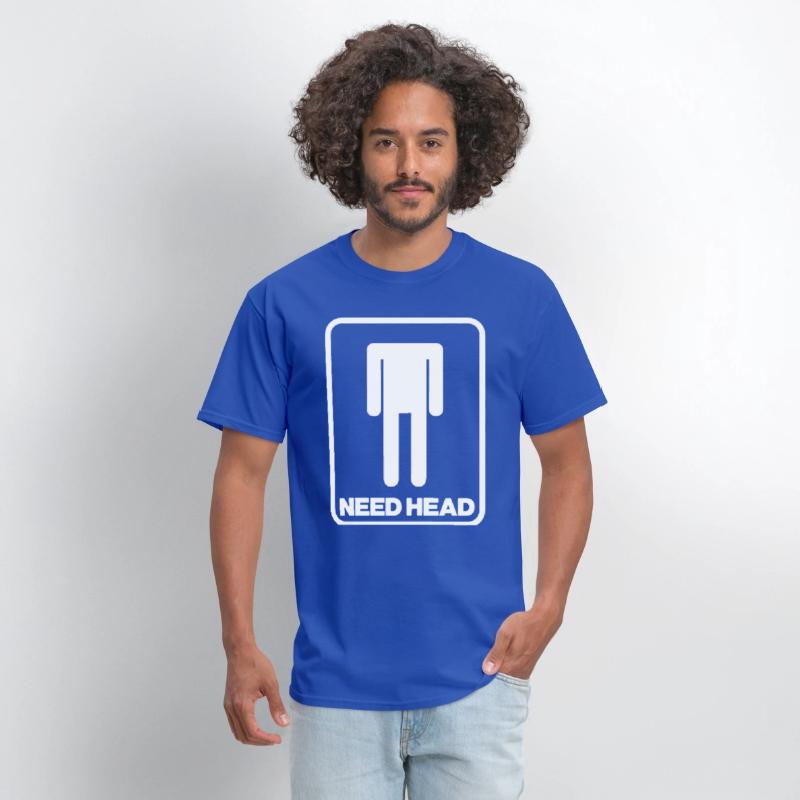 NEED HEAD MENS FUNNY RUDE NEW QUALITY DESIGN OFFEN