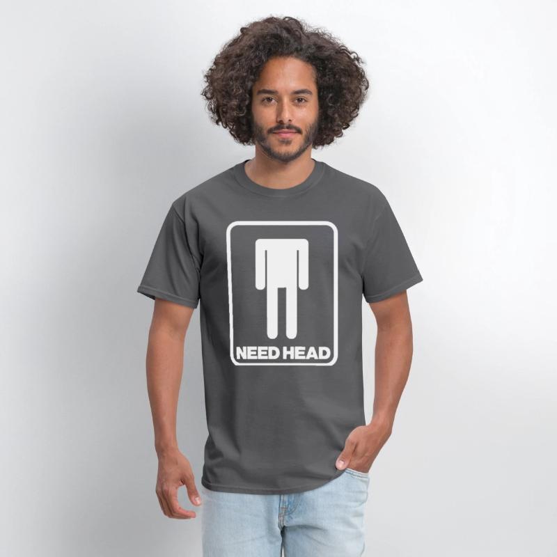 NEED HEAD MENS FUNNY RUDE NEW QUALITY DESIGN OFFEN