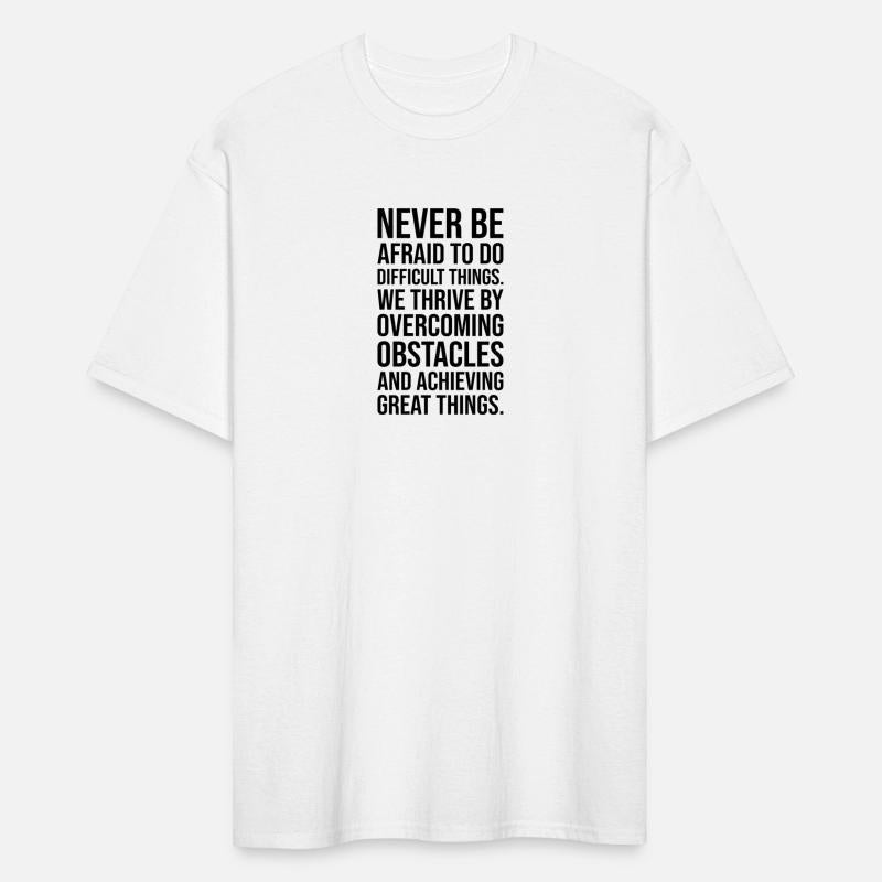 never be afraid to do difficult things