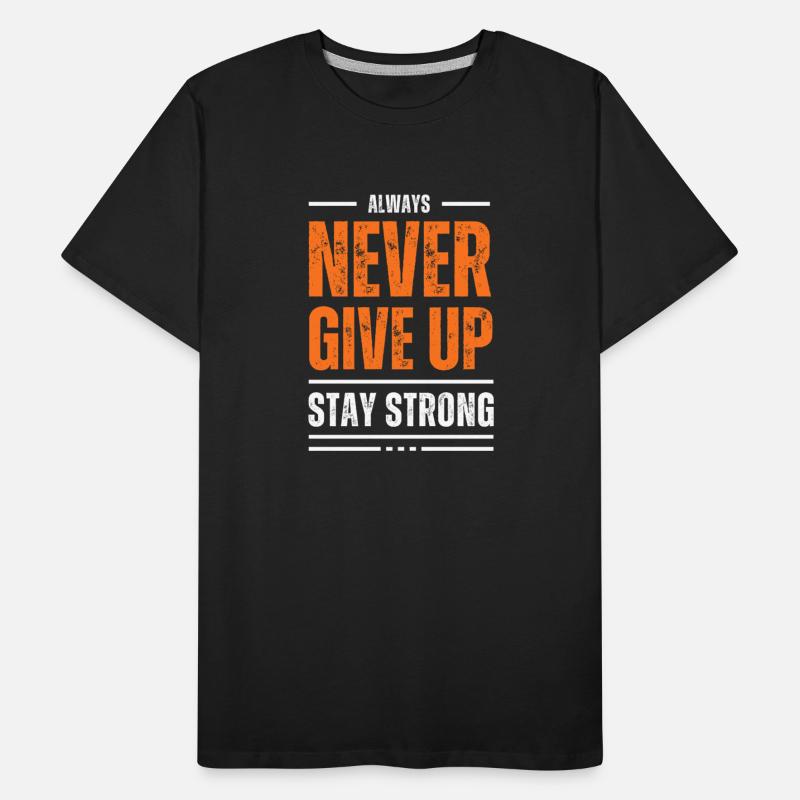 Never Give Up, Stay Strong Tee