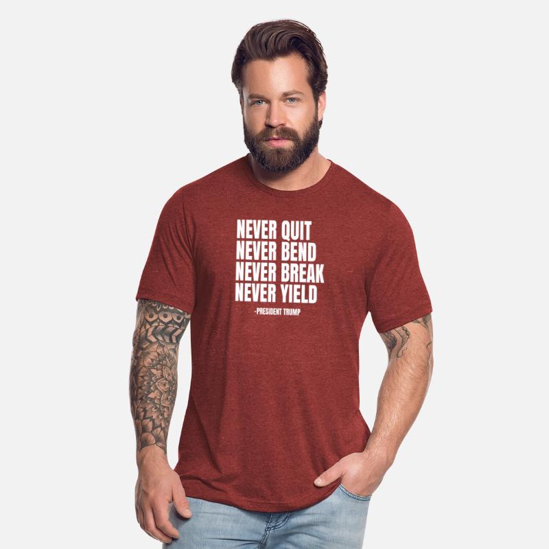 NEVER QUIT NEVER BEND NEVER BREAK NEVER YIELD