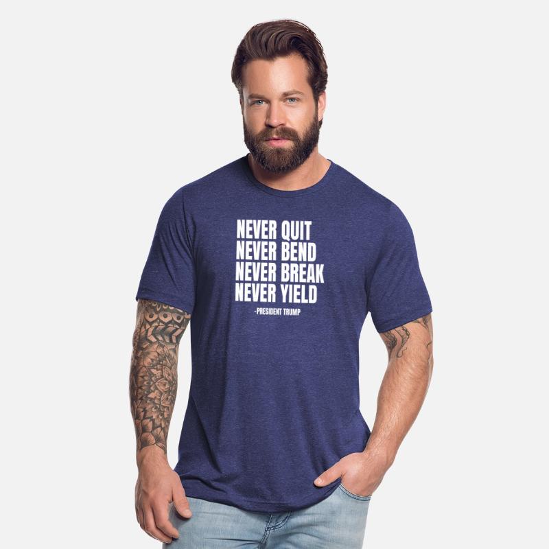 NEVER QUIT NEVER BEND NEVER BREAK NEVER YIELD