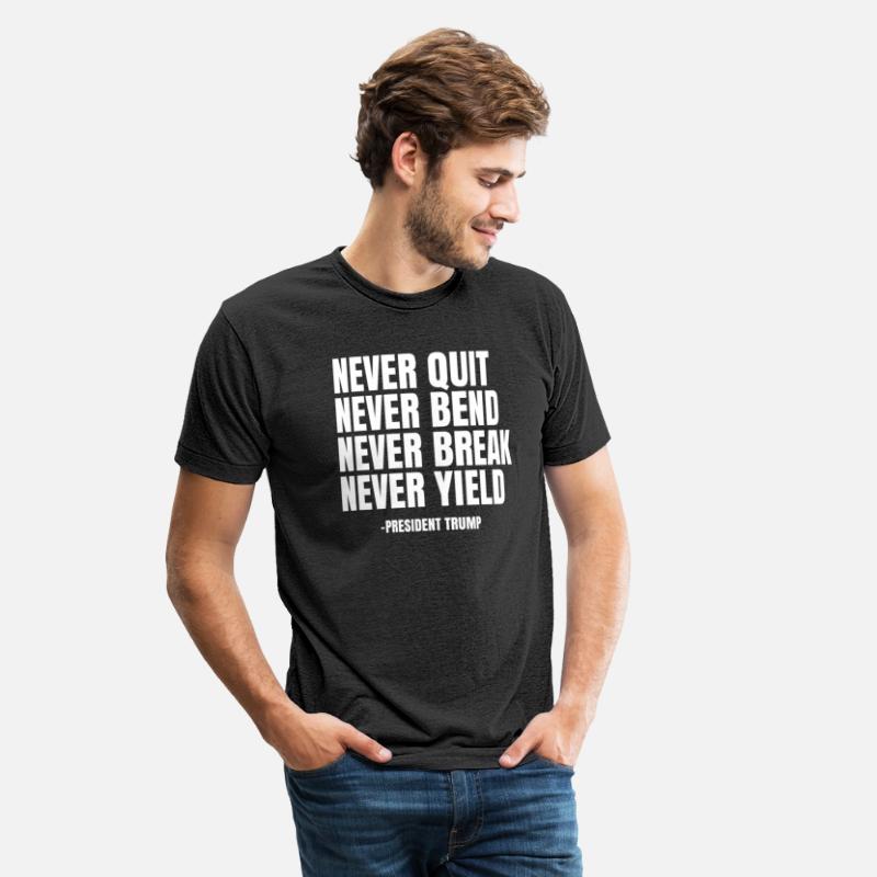 NEVER QUIT NEVER BEND NEVER BREAK NEVER YIELD
