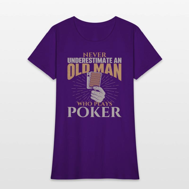 Never Underestimate An Old Who Plays Poker Card Pl