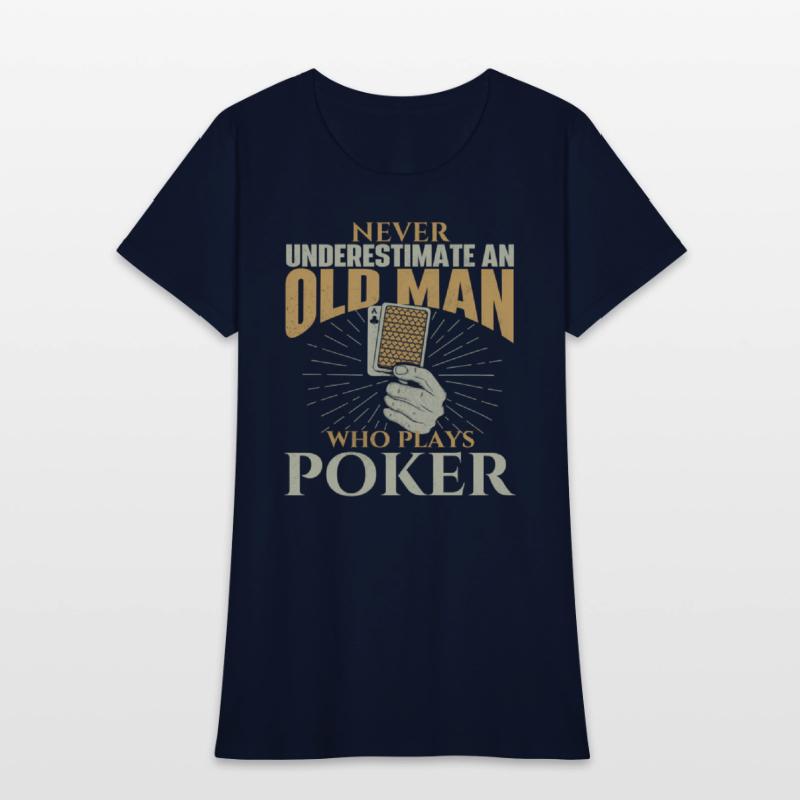 Never Underestimate An Old Who Plays Poker Card Pl