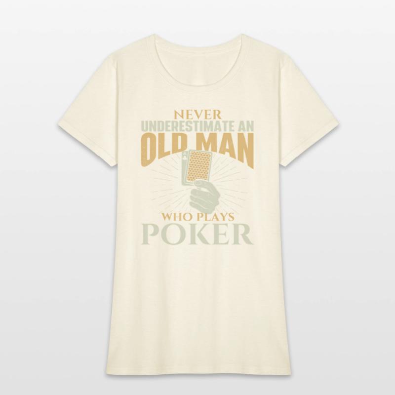 Never Underestimate An Old Who Plays Poker Card Pl