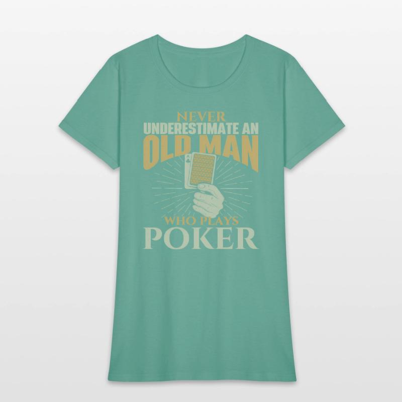 Never Underestimate An Old Who Plays Poker Card Pl