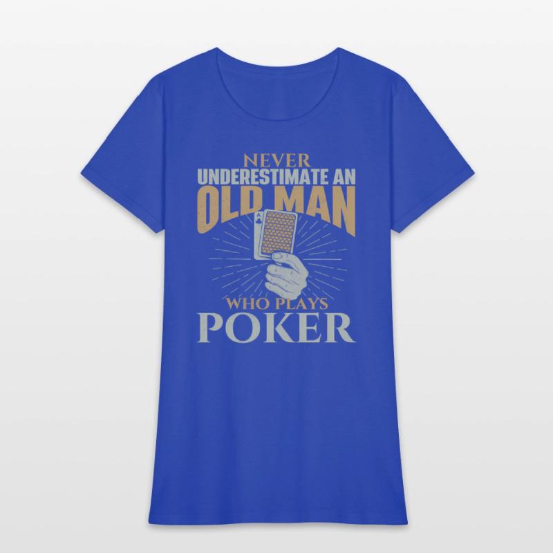 Never Underestimate An Old Who Plays Poker Card Pl