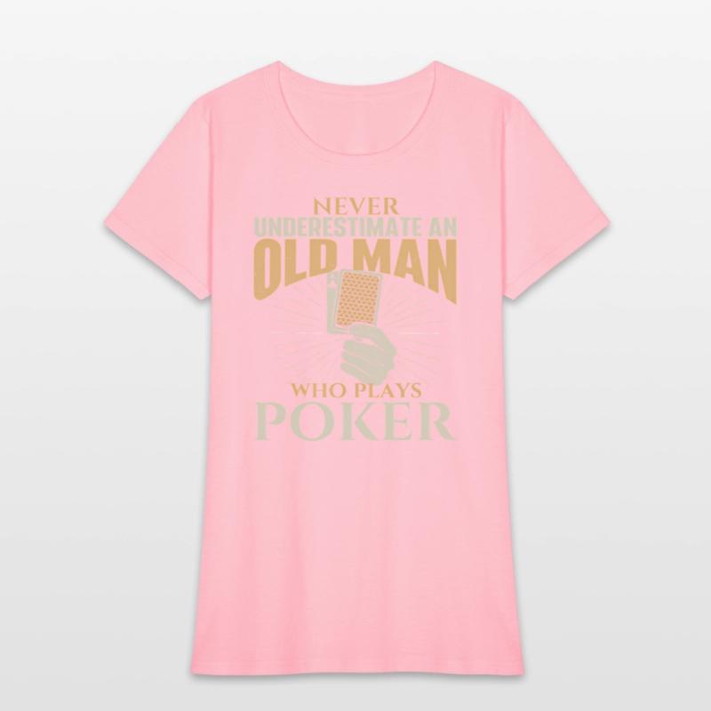 Never Underestimate An Old Who Plays Poker Card Pl
