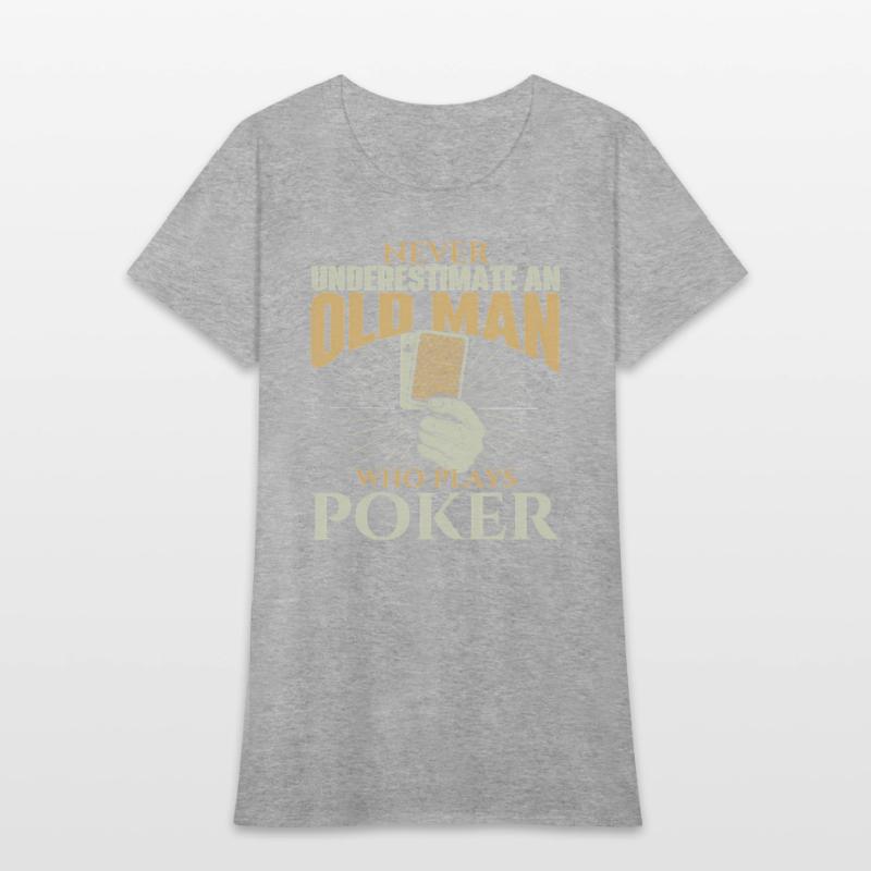 Never Underestimate An Old Who Plays Poker Card Pl