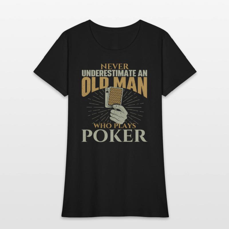 Never Underestimate An Old Who Plays Poker Card Pl