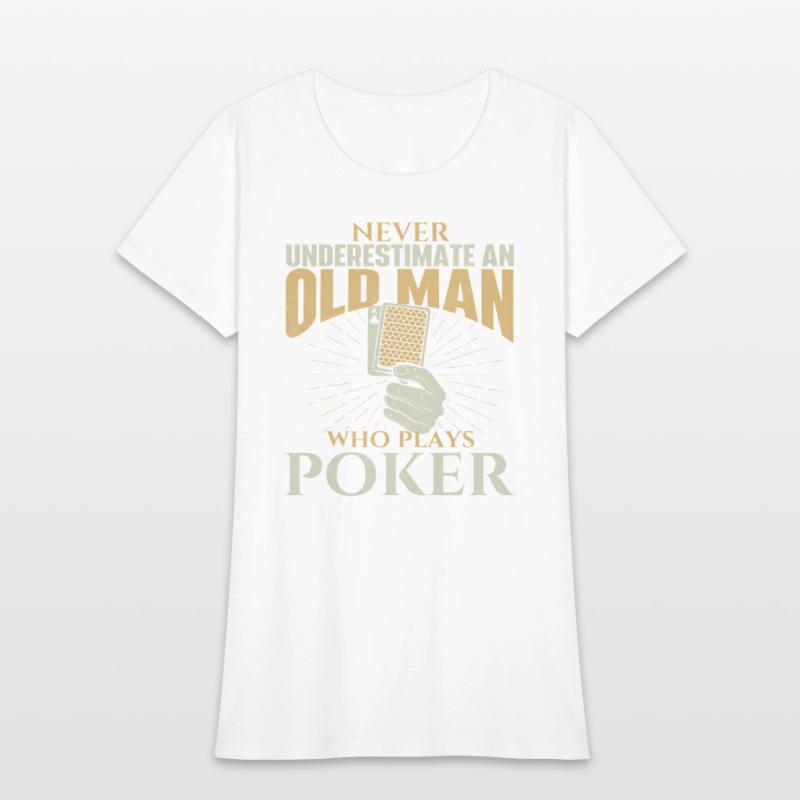 Never Underestimate An Old Who Plays Poker Card Pl