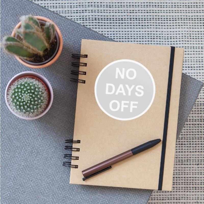 no days off quote