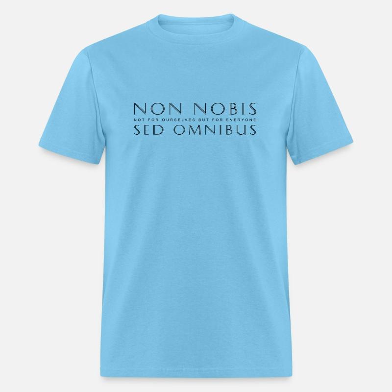 Non Nobis Sed Omnibus-Not For Us But For Everyone