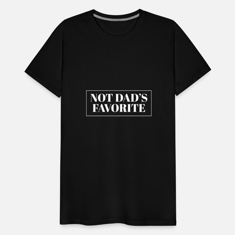 Not Dad's Favorite Child Son Daughter Sibling