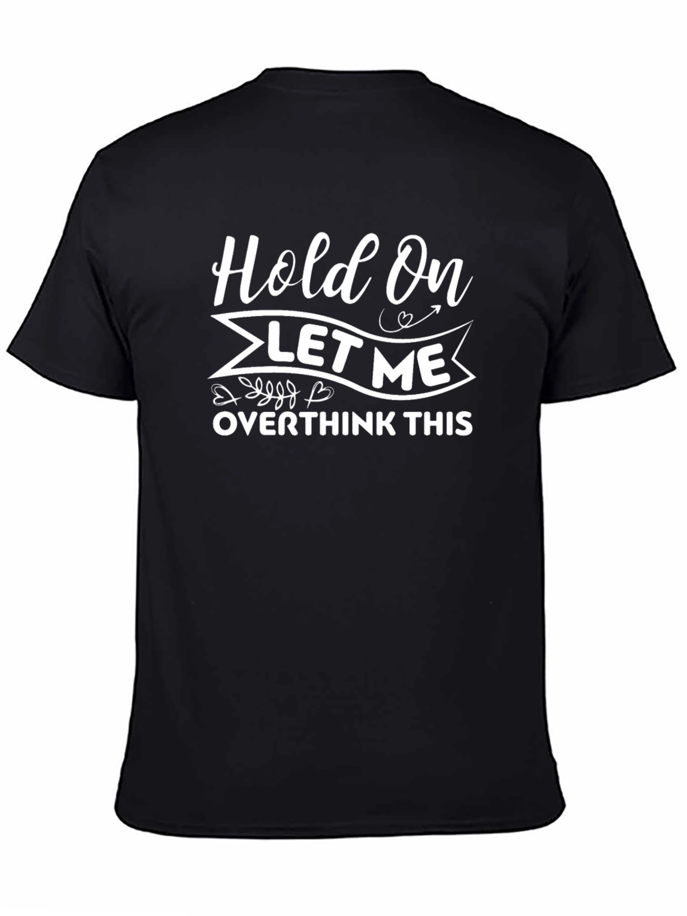 Hold On Let Me Overthink This T-Shirt