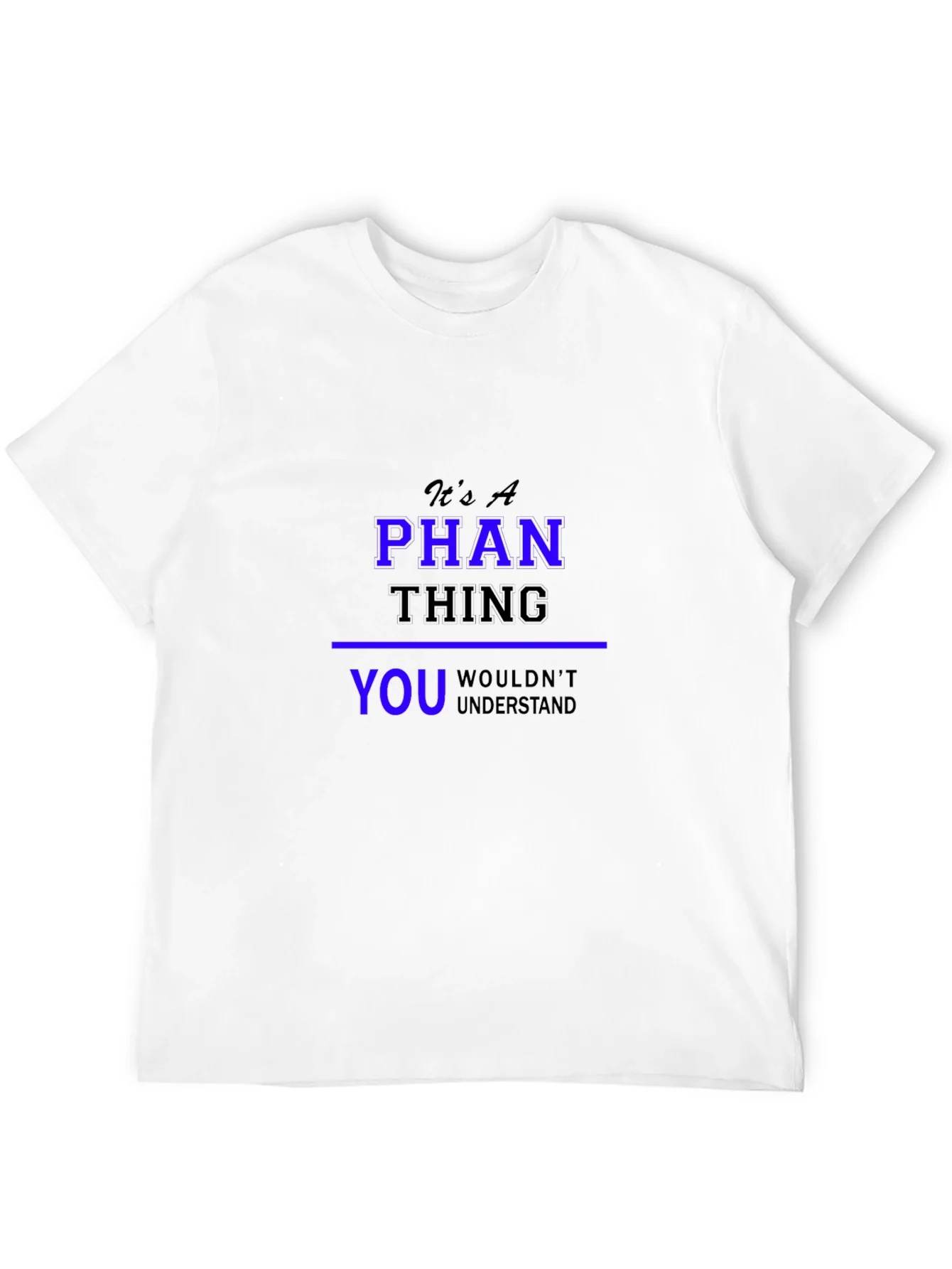 Its a Phan Thing T-Shirt - Unique Design