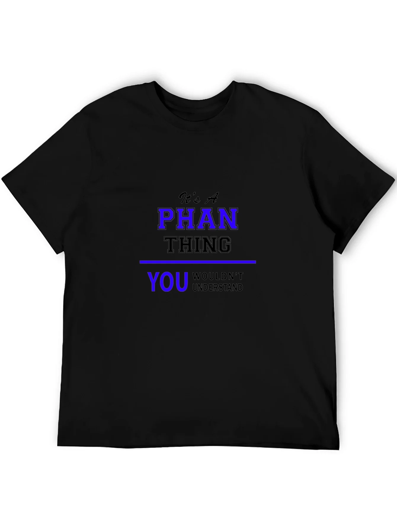 Its a Phan Thing T-Shirt - Unique Design