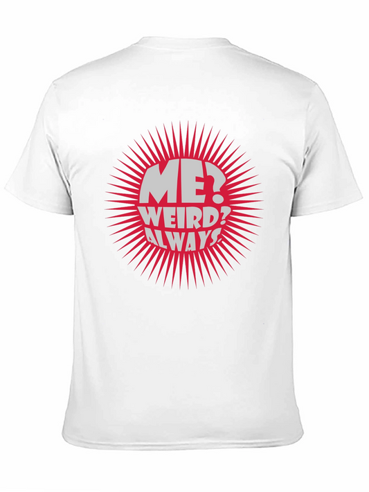 Me? Weird? Always! Graphic Tee
