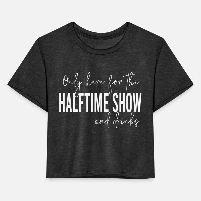 Only Here For The Halftime Show And Drinks