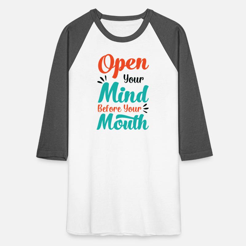 Open your mind before your mouth