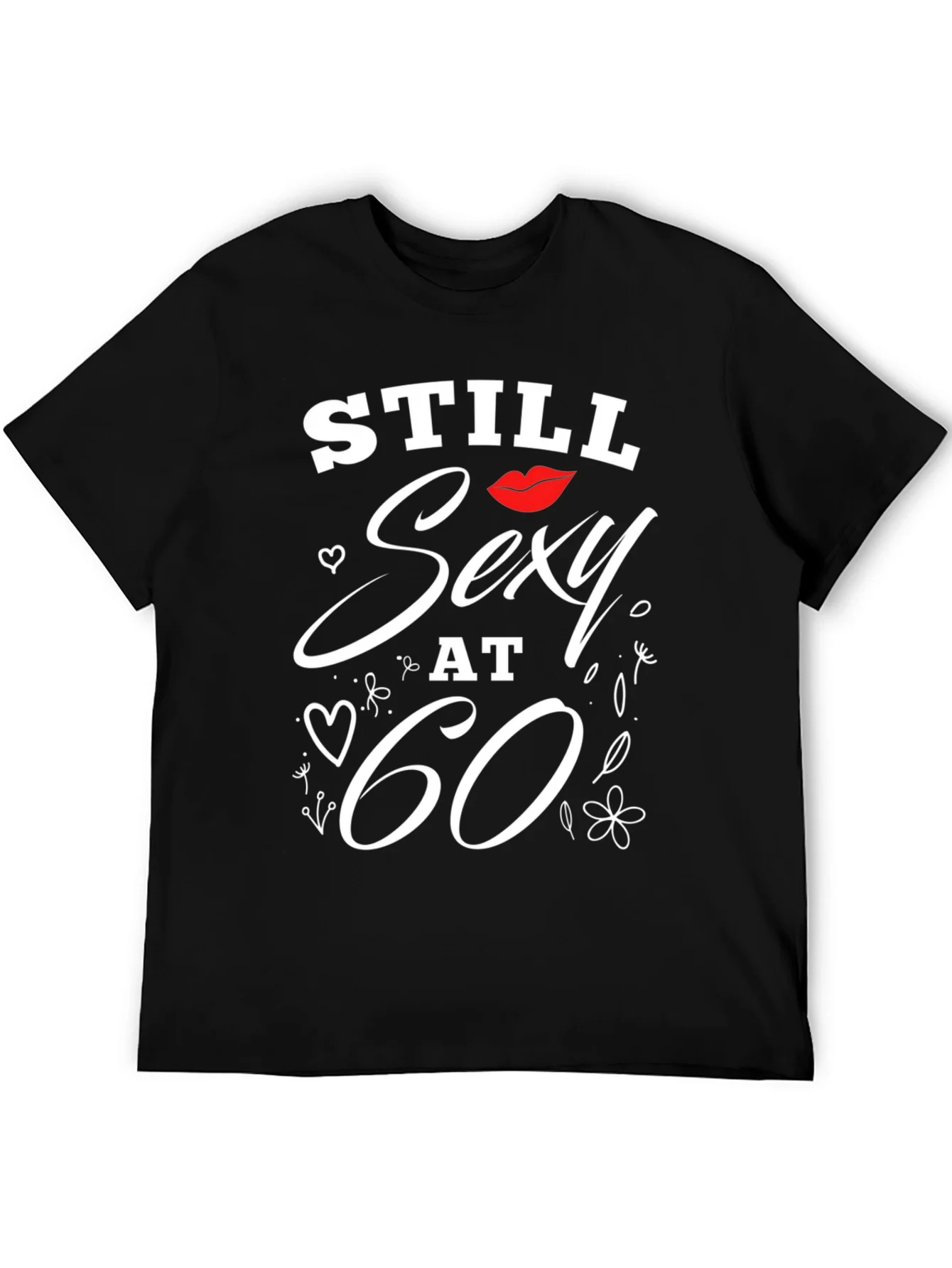 Still Sexy at 60 T-Shirt