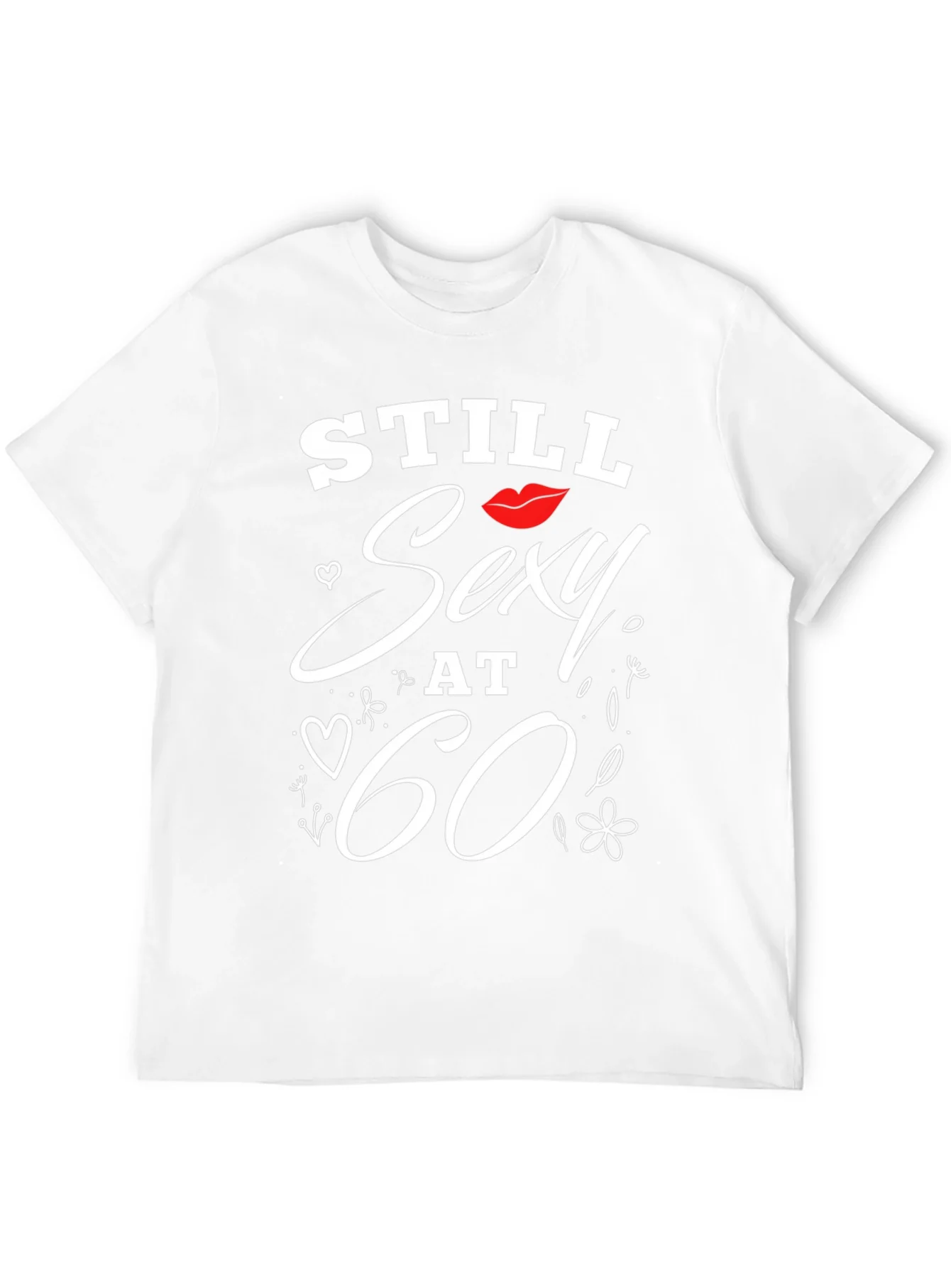 Still Sexy at 60 T-Shirt